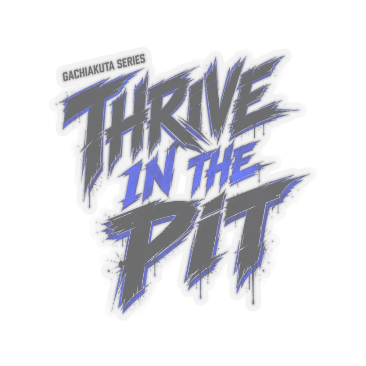 Gachiakuta "Thrive in the Pit" Sticker
